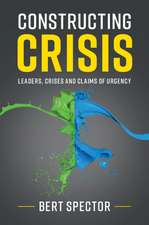 Constructing Crisis: Leaders, Crises and Claims of Urgency