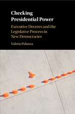 Checking Presidential Power: Executive Decrees and the Legislative Process in New Democracies