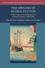 The Origins of Globalization: World Trade in the Making of the Global Economy, 1500–1800