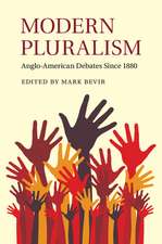 Modern Pluralism: Anglo-American Debates since 1880