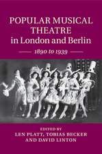 Popular Musical Theatre in London and Berlin: 1890 to 1939