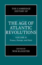 The Cambridge History of the Age of Atlantic Revolutions: Volume 2, France, Europe, and Haiti