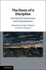 The Dawn of a Discipline: International Criminal Justice and Its Early Exponents