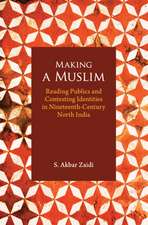 Making a Muslim: Reading Publics and Contesting Identities in Nineteenth-Century North India