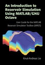 An Introduction to Reservoir Simulation Using MATLAB/GNU Octave: User Guide for the MATLAB Reservoir Simulation Toolbox (MRST)