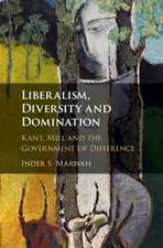 Liberalism, Diversity and Domination: Kant, Mill and the Government of Difference