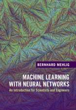 Machine Learning with Neural Networks: An Introduction for Scientists and Engineers