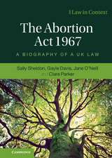 The Abortion Act 1967: A Biography of a UK Law