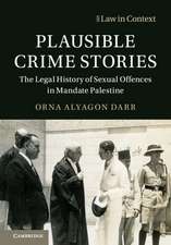 Plausible Crime Stories: The Legal History of Sexual Offences in Mandate Palestine