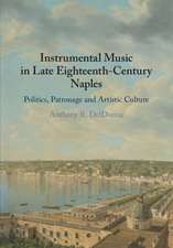 Instrumental Music in Late Eighteenth-Century Naples: Politics, Patronage and Artistic Culture