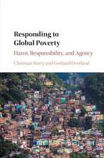 Responding to Global Poverty: Harm, Responsibility, and Agency