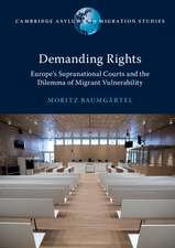 Demanding Rights: Europe's Supranational Courts and the Dilemma of Migrant Vulnerability