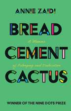 Bread, Cement, Cactus