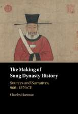 The Making of Song Dynasty History: Sources and Narratives, 960–1279 CE