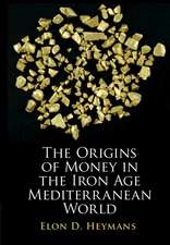 The Origins of Money in the Iron Age Mediterranean World