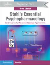 Stahl's Essential Psychopharmacology: Neuroscientific Basis and Practical Applications