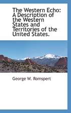 The Western Echo: A Description of the Western States and Territories of the United States.