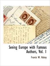 Seeing Europe with Famous Authors, Vol. 1