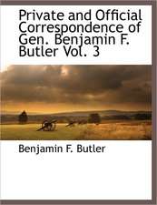 Private and Official Correspondence of Gen. Benjamin F. Butler Vol. 3