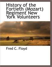 History of the Fortieth (Mozart) Regiment New York Volunteers