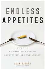 Endless Appetites – How the Commodities Casino Creates Hunger and Unrest