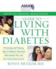 American Medical Association Guide to Living with Diabetes: Preventing and Treating Type 2 Diabetes--Essential Information You and Your Family Need to