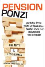 Pension Ponzi: How Public Sector Unions are Bankrupting Canada′s Health Care, Education and Your Retirement