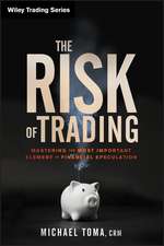 The Risk of Trading – Mastering the Most Important Element in Financial Speculation