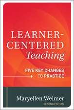 Learner–Centered Teaching – Five Key Changes to Practice, Second Edition