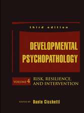 Developmental Psychopathology, 3e V 4 – Risk, Resilience, and Intervention