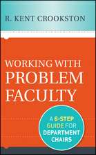 Working with Problem Faculty – A Six–Step Guide for Department Chairs