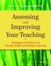 Assessing and Improving Your Teaching – Strategies and Rubrics for Faculty Growth and Student Learning