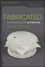 Fabricated – The New World of 3D Printing