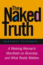 The Naked Truth – A Working Woman′s Manifesto on Business and What Really Matters