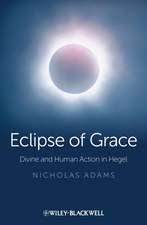 Eclipse of Grace – Divine and Human Action in Hegel