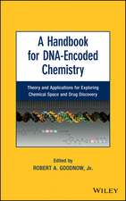 A Handbook for DNA–Encoded Chemistry – Theory and Applications for Exploring Chemical Space and Drug Discovery