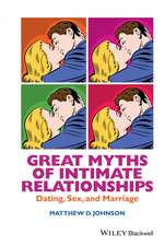 Great Myths of Intimate Relationships – Dating, Sex, and Marriage