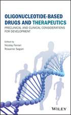 Oligonucleotide–Based Drugs and Therapeutics – Preclinical and Clinical Considerations for Development