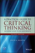 A Practical Guide to Critical Thinking – Deciding What to Do and Believe 2e