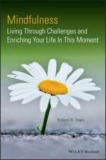 Mindfulness – Living Through Challenges and Enriching Your Life In This Moment