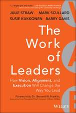 The Work of Leaders – How Vision, Alignment, and Execution Will Change the Way You Lead