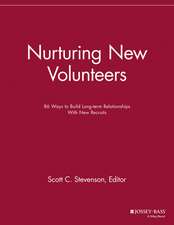 Nurturing New Volunteers – 86 Ways to Build Long–term Relationships With New Recruits