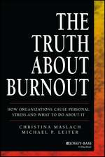 The Truth About Burnout – How Organizations Cause Personal Stess and What to Do About It