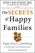 The Secrets of Happy Families – Eight Keys to Building a Lifetime of Connection and Contentment