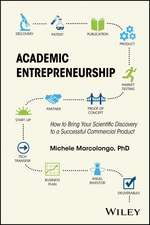 Academic Entrepreneurship – How to Bring Your Scientific Discovery to a Successful Commercial Product