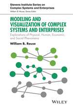 Modeling and Visualization of Complex Systems and Enterprises – Explorations of Physical, Human, Economic, and Social Phenomena