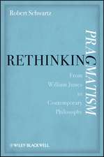 Rethinking Pragmatism – From William James to Contemporary Philosophy