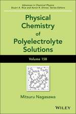 Physical Chemistry of Polyelectrolyte Solutions – Advances in Chemical Physics, Volume 158