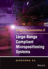 Design and Implementation of Large–Range Compliant Micropositioning Systems