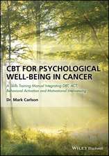 CBT for Psychological Well–Being in Cancer – A Skills Training Manual Integrating DBT, ACT, Behavioral Activation and Motivational Interviewin